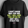 Men Styched Fashion | I Dont Know Who You Are - Quirky Graphic Printed Tees