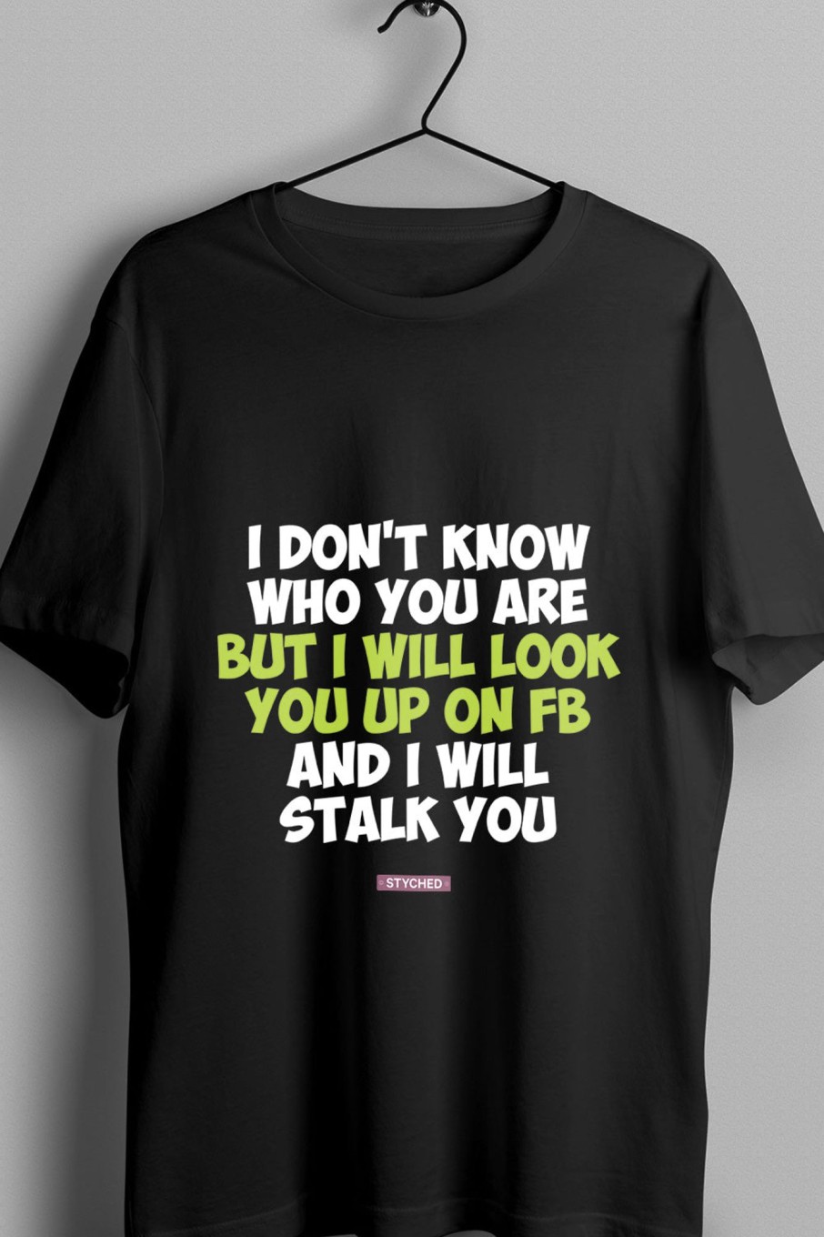 Men Styched Fashion | I Dont Know Who You Are - Quirky Graphic Printed Tees