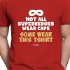 Men Styched Fashion | Not All Superheroes Wear Cape - Quirky Graphic Red Tshirt