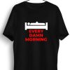 Men Styched Fashion | Every Damn Morning Black Tshirt