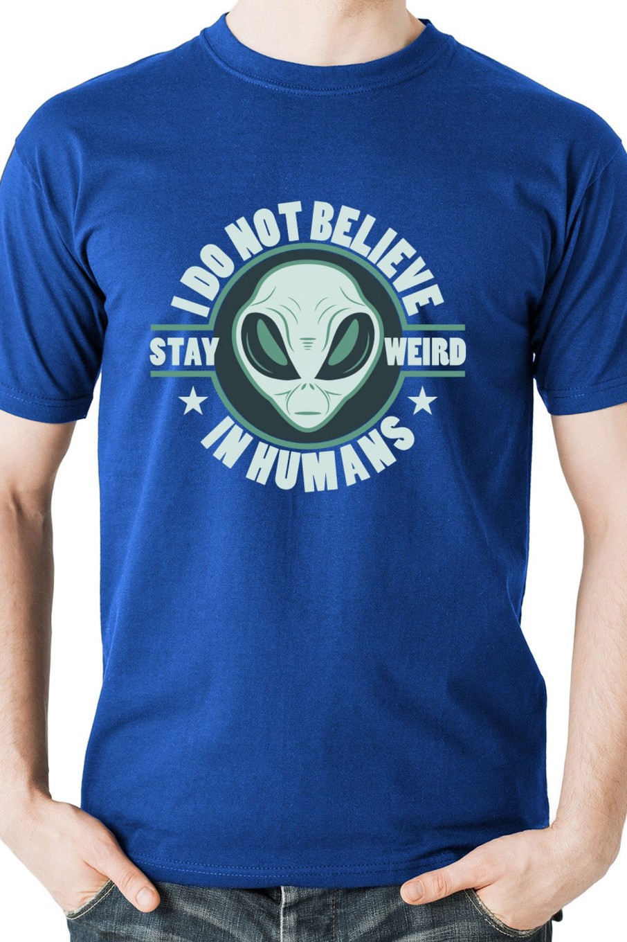 Men Styched Fashion | Stay Weird - Alien Do Not Believe In Humans Blue Casual T-Shirt