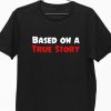 Men Styched Fashion | Based On A True Story Black Tshirt