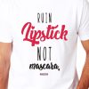 Men Styched Fashion | Ruin Lipstick, Not Mascara - Printed Quote T-Shirt White