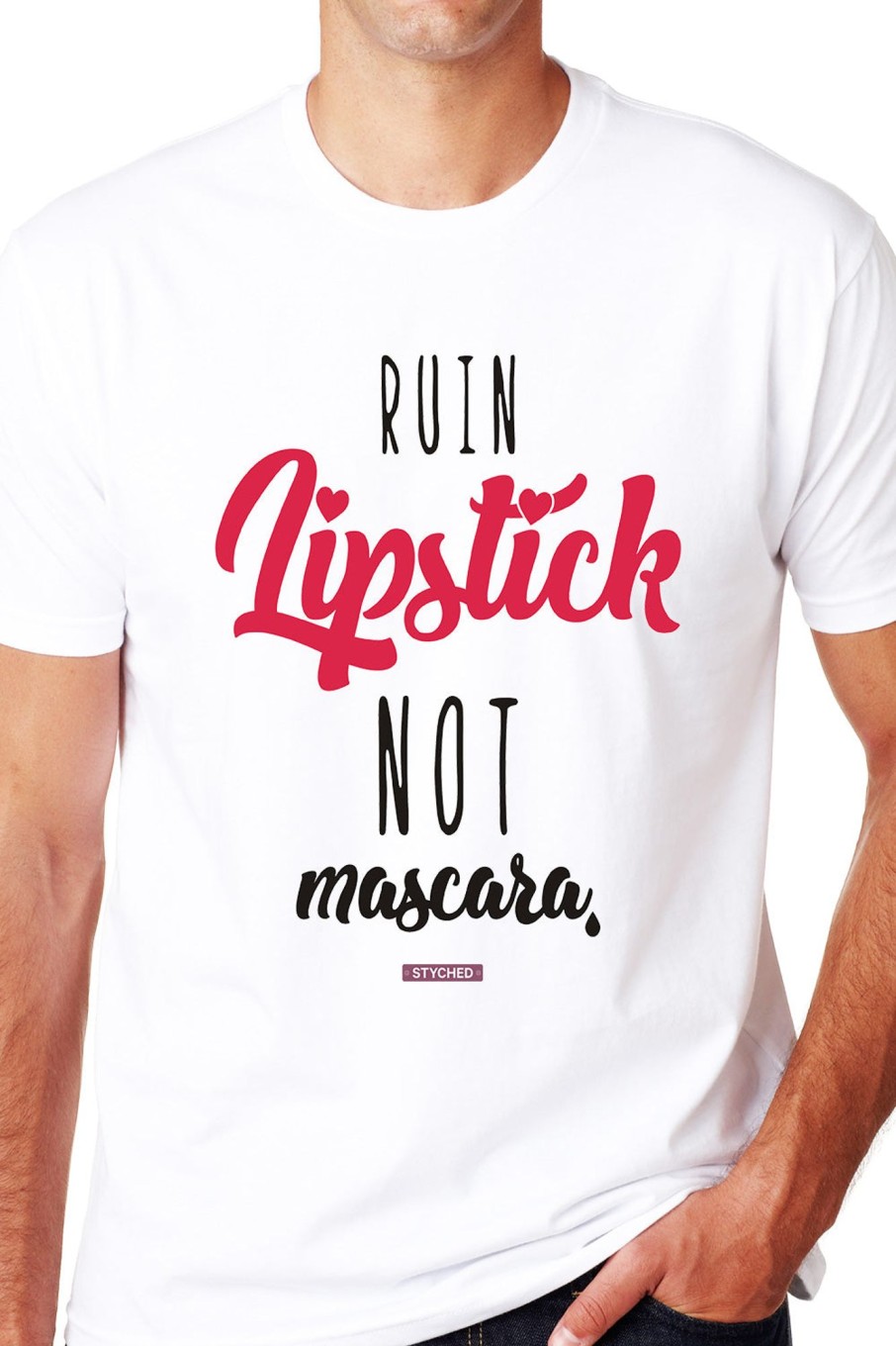 Men Styched Fashion | Ruin Lipstick, Not Mascara - Printed Quote T-Shirt White