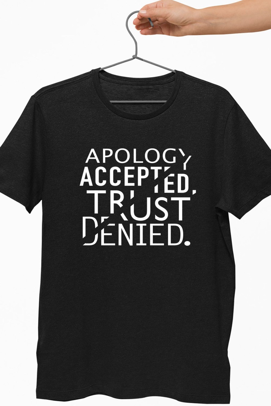 Men Styched Fashion | Apology Accepted Trust Denied Black Tshirt